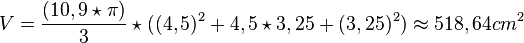  V=\frac{(10,9 \star \pi)}{3} \star ((4,5)^2+4,5 \star 3,25+(3,25)^2)\approx 518,64cm^2 