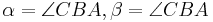 \alpha = \angle CBA, \beta = \angle CBA