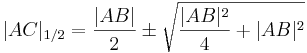 |AC|_{1/2} = \frac{|AB|}{2} \pm \sqrt{\frac{|AB|^2}{4} + |AB|^2}