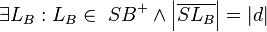 \exists L_B:L_B \in \ SB^{+} \wedge \left| \overline{S L_B} \right| = \left| d \right| 