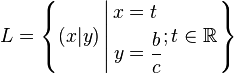L=\left \{ (x\vert y) \left \vert \begin{align} x&= t \\ y&= \frac{b}{c} \end{align} ; t \in \mathbb{R} \right. \right \}