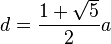 d=\frac{1+\sqrt{5}}{2}a