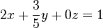2x+\frac{3}{5}y+0z=1