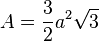 A = \frac{3}{2} a^{2} \sqrt{3}