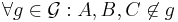 \forall g \in \mathcal{G} : A,B, C \not\in g