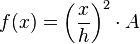 f(x) =\left( \frac{x}{h}\right) ^{2}\cdot A