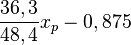 \frac{36,3}{48,4}x_p - 0,875