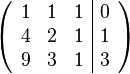 
  \left(\begin{array}{ccc|c}
    1 & 1 & 1 & 0 \\
    4 & 2 & 1 & 1 \\
    9 & 3 & 1 & 3
  \end{array}\right)
