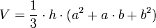 V= \frac{1}{3} \cdot h \cdot (a^2 + a \cdot b + b^2) 
