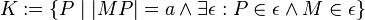 K:= \lbrace P \mid  | MP | = a \wedge \exist \epsilon: P\in \epsilon \land M \in \epsilon \rbrace