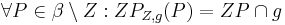 \forall P \in \beta\setminus{Z}: ZP_{Z,g}(P)=ZP \cap g