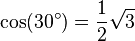 \cos(30^\circ)=\frac{1}{2}\sqrt{3}