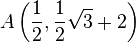 A \left( \frac{1}{2}, \frac{1}{2} \sqrt{3} +2 \right)